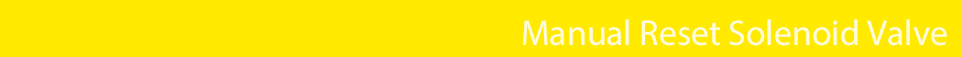 Manual Reset Solenoid Valve
